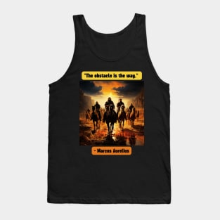 "The obstacle is the way." - Marcus Aurelius Tank Top